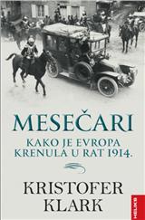 Mesečari : kako je Evropa krenula u rat 1914.